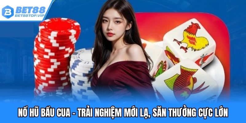 Nổ hũ bầu cua