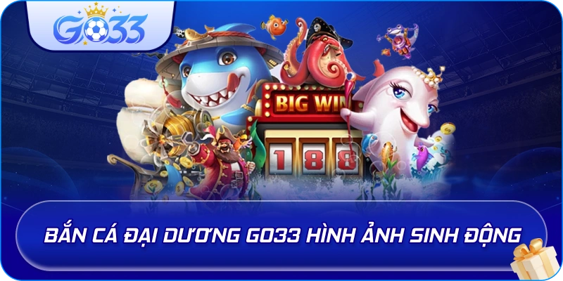 Bắn Cá Đại Dương GO33 hình ảnh sinh động