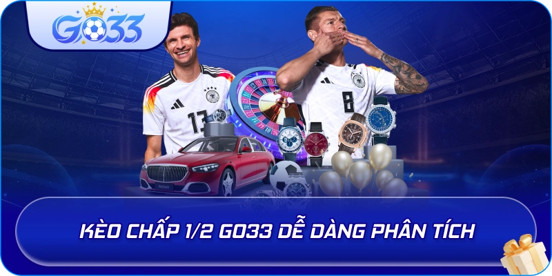 Kèo Chấp 1/2 GO33 dễ dàng phân tích