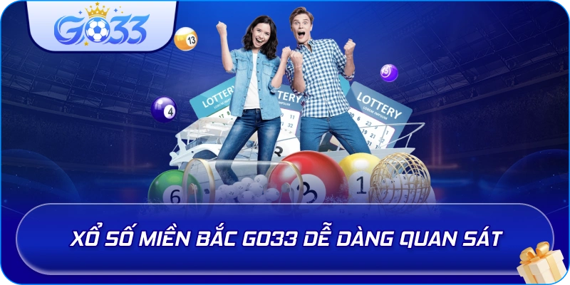 Xổ Số Miền Bắc GO33 dễ dàng quan sát