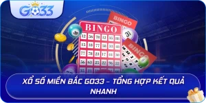 Xổ Số Miền Bắc GO33 – Tổng hợp kết quả nhanh