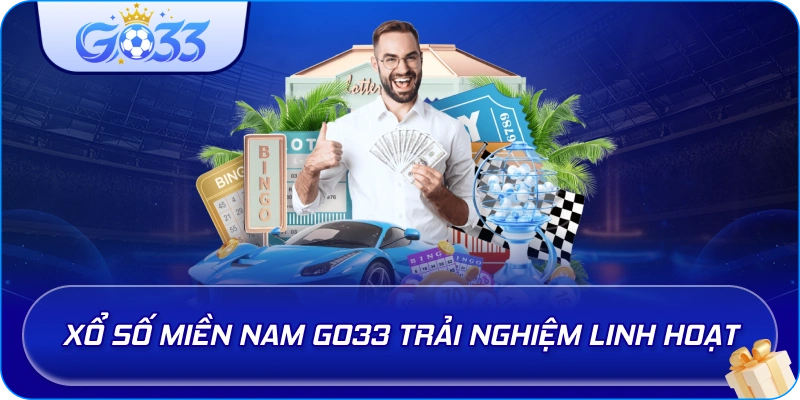 Xổ Số Miền Nam GO33 trải nghiệm linh hoạt
