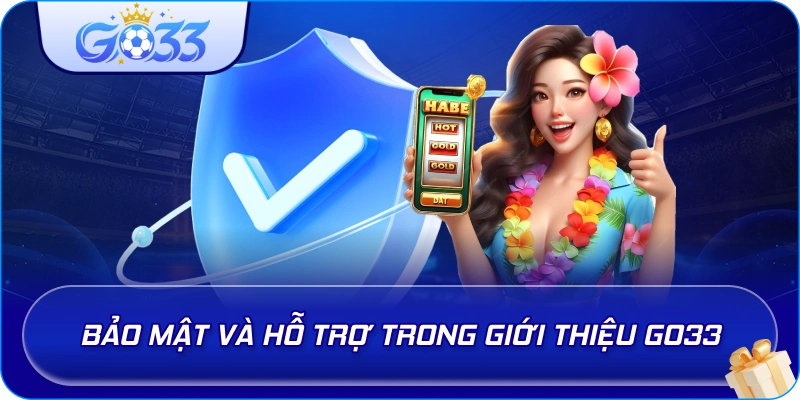Bảo mật và hỗ trợ trong Giới Thiệu GO33