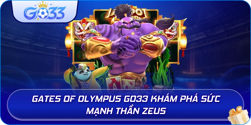 Gates Of Olympus GO33 khám phá sức mạnh thần Zeus