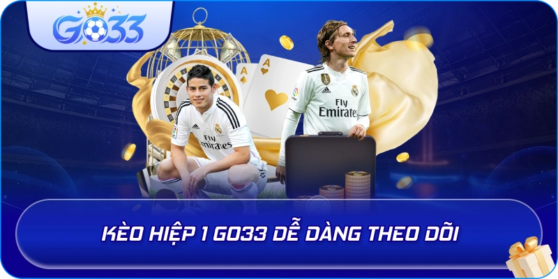 Kèo Hiệp 1 GO33 dễ dàng theo dõi