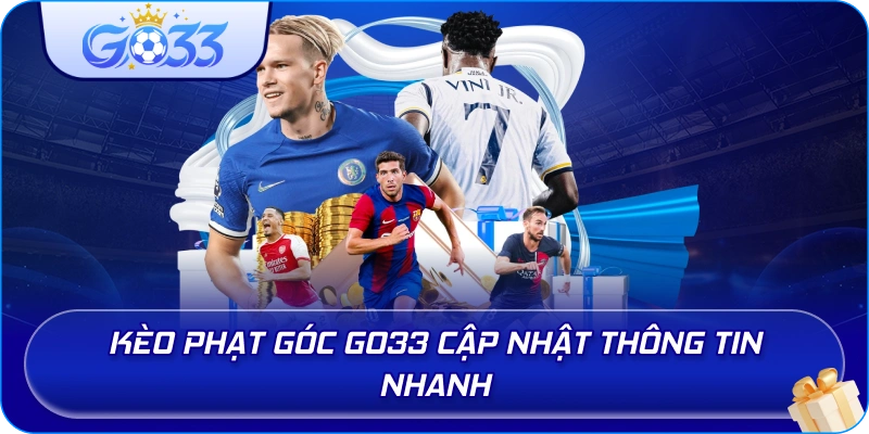 Kèo Phạt Góc GO33 cập nhật thông tin nhanh