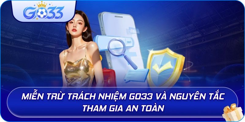 Miễn Trừ Trách Nhiệm GO33 và nguyên tắc tham gia an toàn