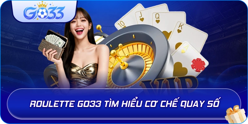 Roulette GO33 tìm hiểu cơ chế quay số