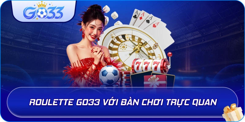 Roulette GO33 với bàn chơi trực quan