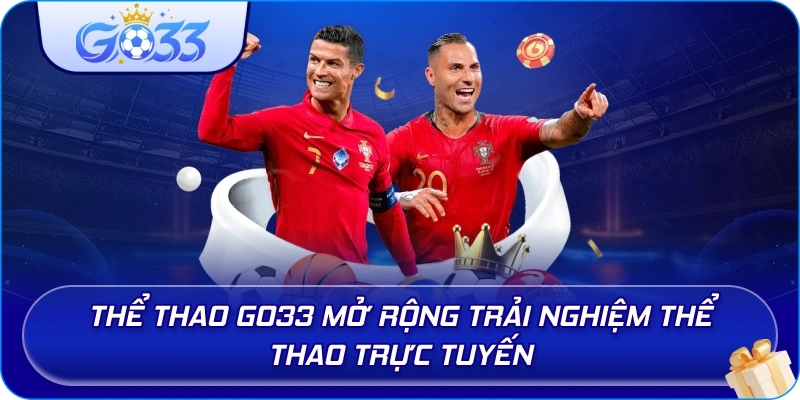 Thể Thao GO33 mở rộng trải nghiệm thể thao trực tuyến
