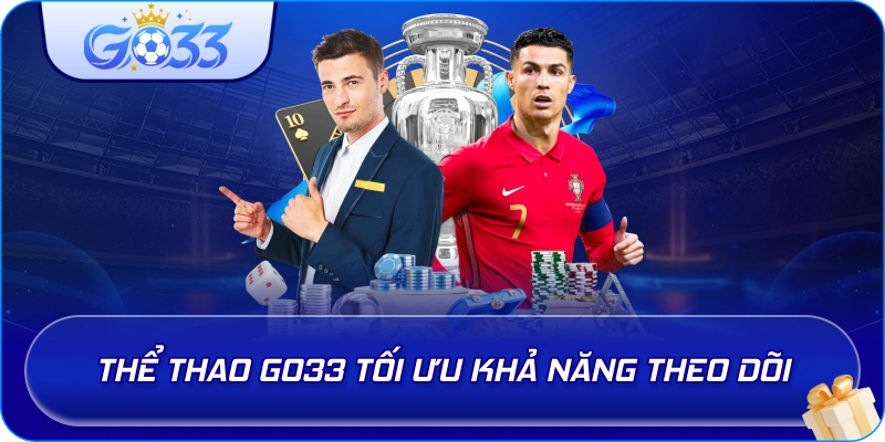 Thể Thao GO33 tối ưu khả năng theo dõi