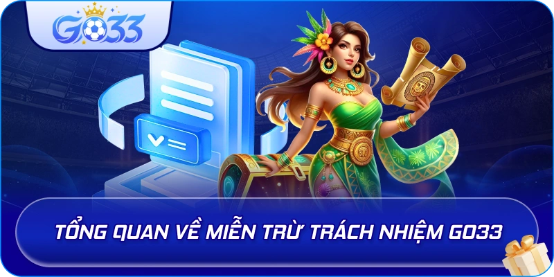 Tổng quan về Miễn Trừ Trách Nhiệm GO33
