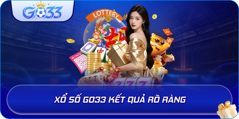 Xổ Số GO33 kết quả rõ ràng