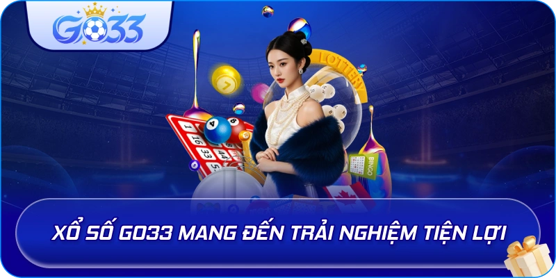 Xổ Số GO33 mang đến trải nghiệm tiện lợi